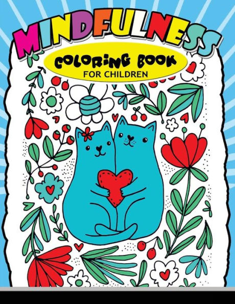 Mindfulness Coloring Book For Children: Cute Animals, Bear, Cat, Dog And More To Color For Kids