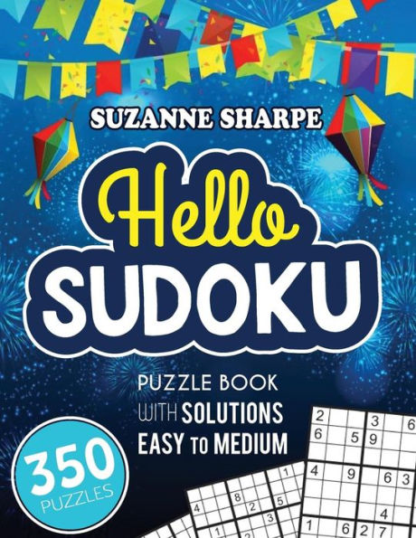 Hello, Sudoku (Easy Sudoku For Beginners): (Easy And Medium Sudoku Puzzle Book With Solutions)
