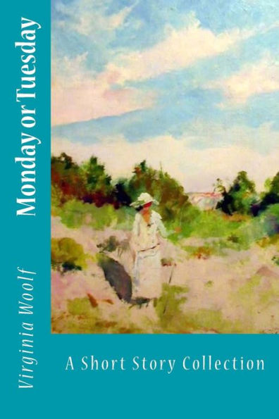 Monday Or Tuesday: A Short Story Collection