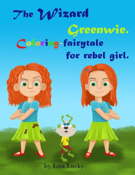 The Wizard Greenwie. Coloring-Fairytale For Rebel Girl.: Activity Children's Book With Magic Story For Coloring. Activity Book For Kids Ages 4-8. ... Workbooks. Toddler Book (Volume 2)