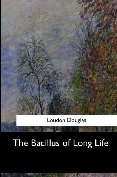 The Bacillus Of Long Life - 9781547278725