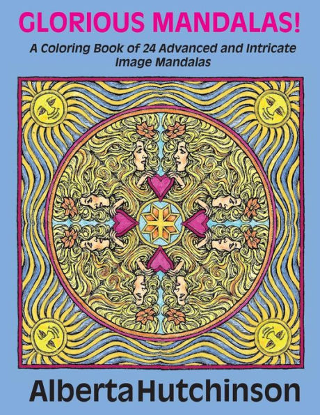 Glorious Mandalas!: A Coloring Book Of 24 Advanced And Intricate Image Mandalas