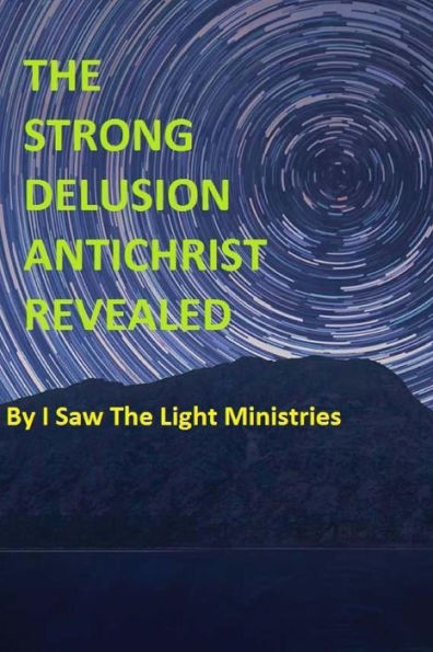The Strong Delusion Antichrist Revealed