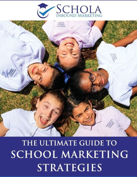 The Ultimate Guide To School Marketing Strategies