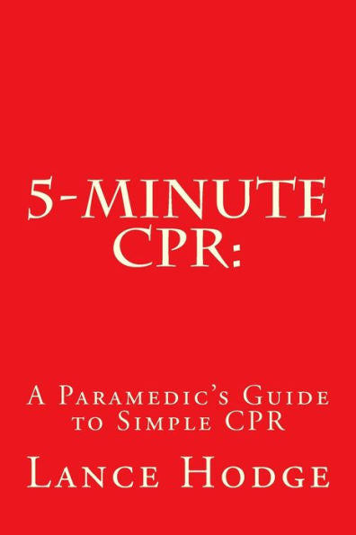 5-Minute Cpr: A Paramedic's Guide To Simple Cpr