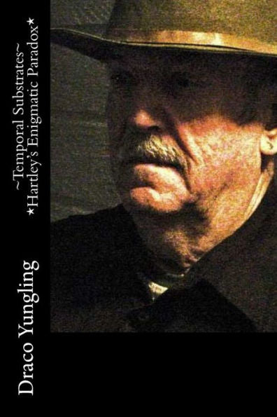 ~Temporal Substrates~ *Hartley's Enigmatic Paradox*