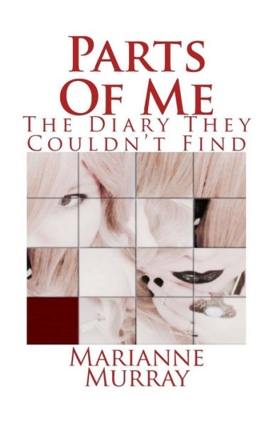Parts Of Me: The Diary They Couldn't Find