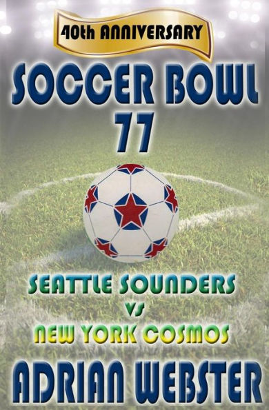Soccer Bowl 77: Commemorative Book 40Th Anniversary