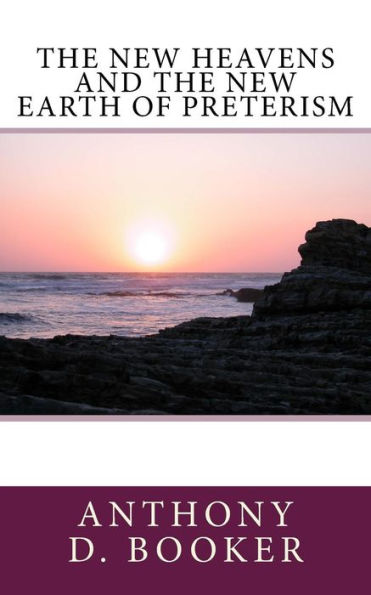 The New Heavens And The New Earth Of Preterism