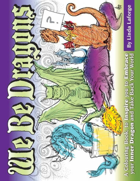 We Be Dragons: An Empowering Colouring Book For Adults & Kids