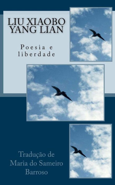 Liu Xiaobo E Yang Lian: Poesia E Liberdade (Portuguese Edition)