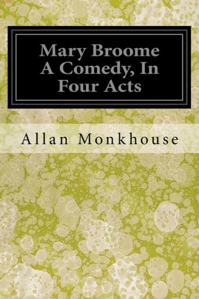 Mary Broome A Comedy, In Four Acts