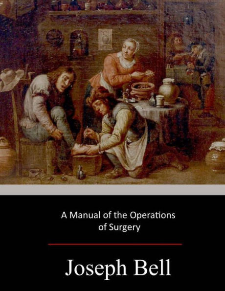 A Manual Of The Operations Of Surgery - 9781548067328