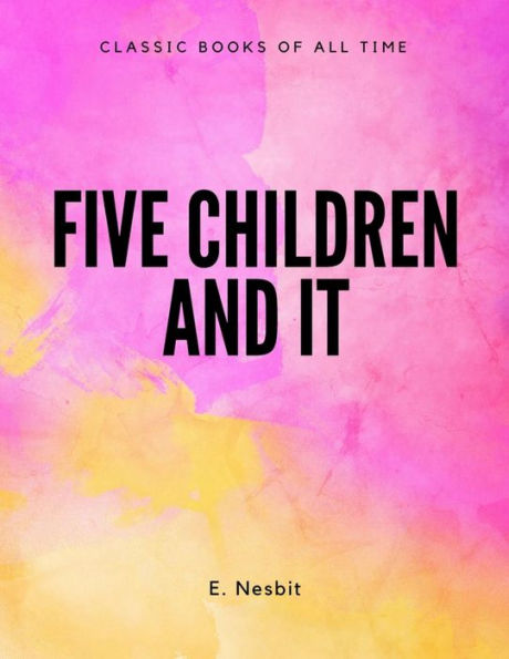 Five Children And It - 9781548072827
