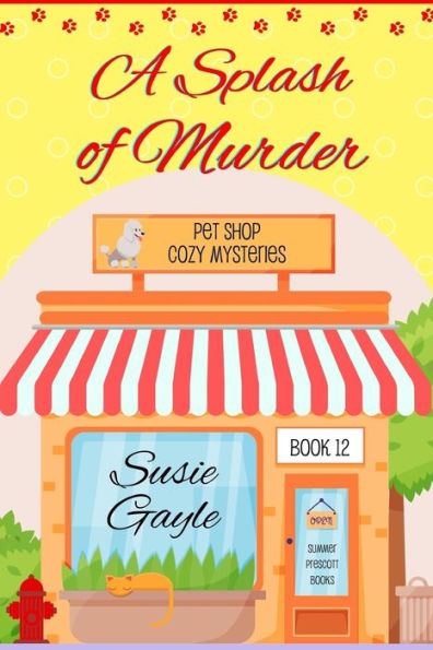 A Splash Of Murder (Pet Shop Cozy Mysteries) (Volume 12)