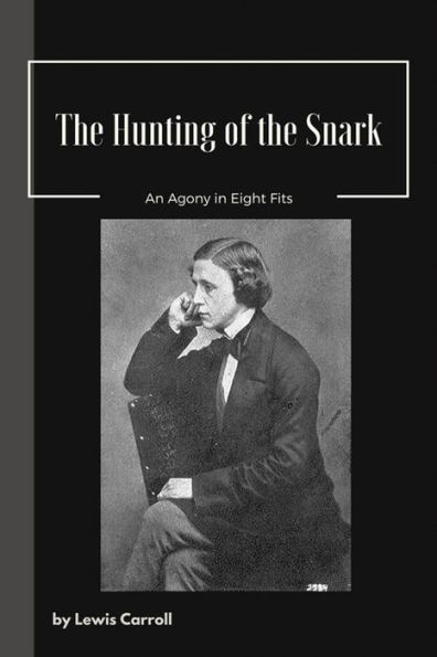 The Hunting Of The Snark An Agony In Eight Fits - 9781548081867