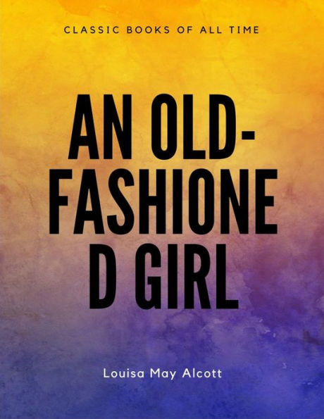 An Old-Fashioned Girl - 9781548082833