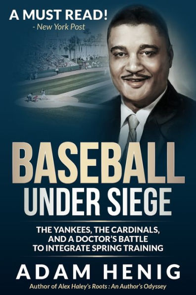 Baseball Under Siege: The Yankees, The Cardinals, And A Doctor's Battle To Integrate Spring Training