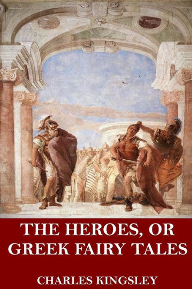 The Heroes, Or Greek Fairy Tales