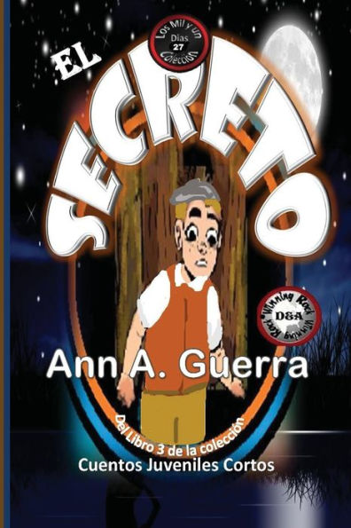 El Secreto: Cuento No. 27 Del Libro 3 De Los Mil Y Un Dias: Cuentos Juveniles Cortos (Los Mil Y Un Dias: Libro 3) (Volume 27) (Spanish Edition)
