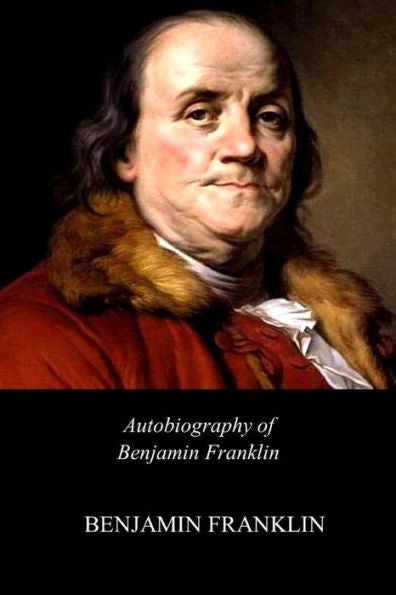 Autobiography Of Benjamin Franklin - 9781548103156