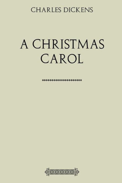 A Christmas Carol: Being A Ghost-Story Of Christmas