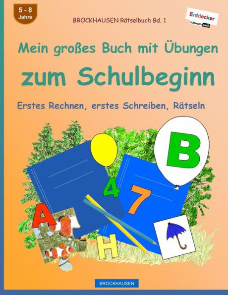 Brockhausen RAtselbuch Bd. 1 - Mein GroBes Buch Mit ubungen Zum Schulbeginn: Erstes Rechnen, Erstes Schreiben, RAtseln (S/W) (German Edition)