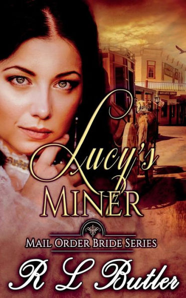 Lucy's Miner: Mail Order Bride Series (Volume 2)