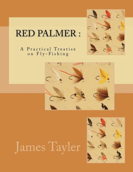 Red Palmer : A Practical Treatise On Fly-Fishing