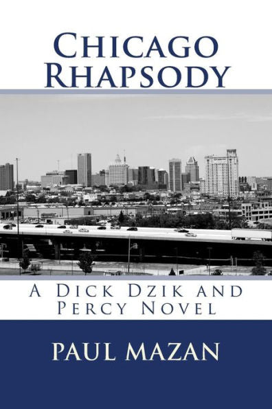 Chicago Rhapsody: A Dick Dzik And Percy Novel