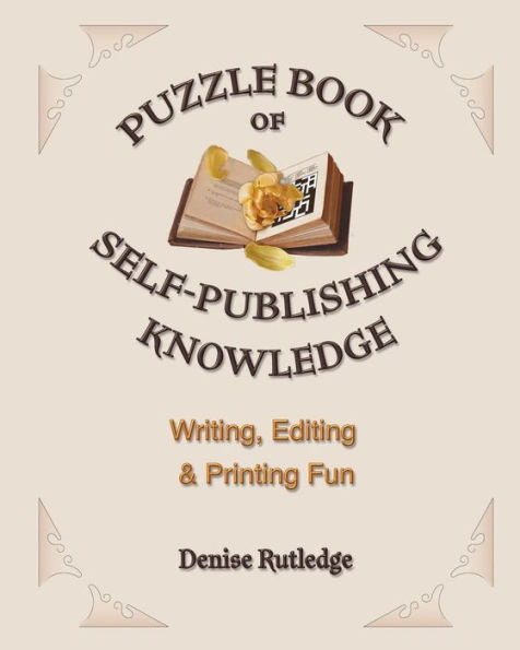 Puzzle Book Of Self-Publishing Knowledge: Writing, Editing & Printing Fun (Volume 1)