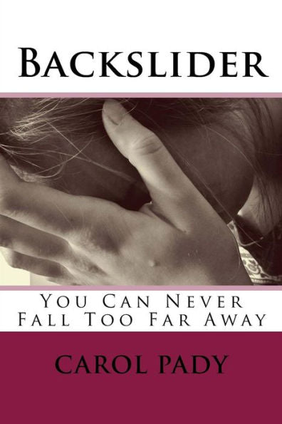 Backslider: You Can Never Fall Too Far Away