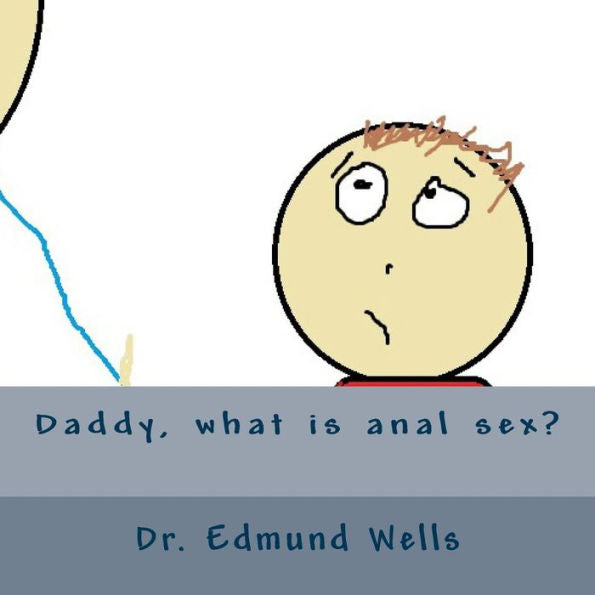 Daddy, What Is Anal Sex?
