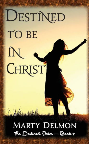 Destined To Be In Christ (The Destined Series)
