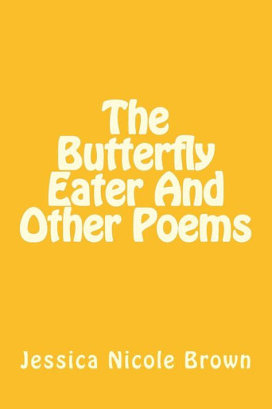 The Butterfly Eater And Other Poems