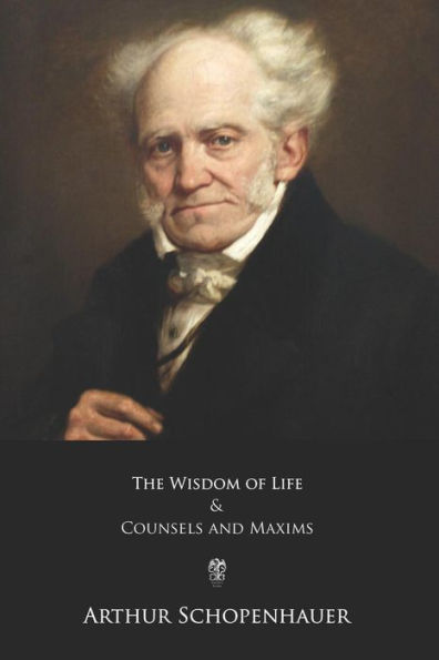 The Wisdom Of Life And Counsels And Maxims - 9781548157968