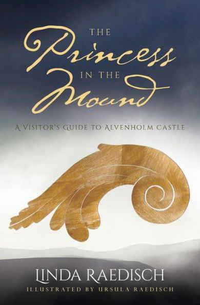 The Princess In The Mound: A Visitor's Guide To Alvenholm Castle