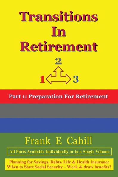 Transitions In Retirement (Part 1: Preparation For Retirement) (Volume 1)