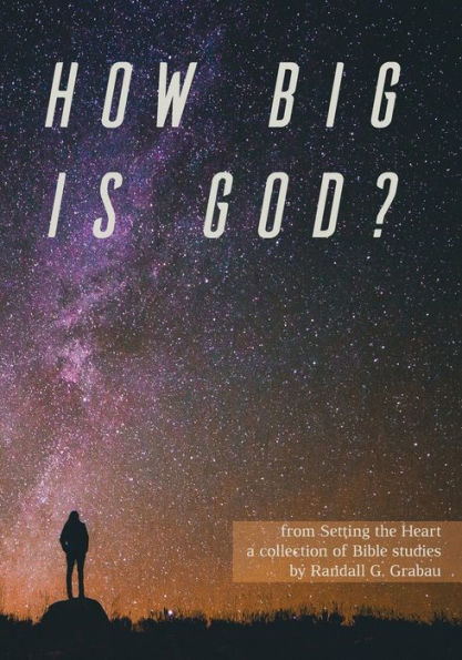 How Big Is God? (Setting The Heart)