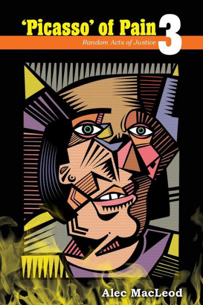 'Picasso' Of Pain 3: Random Acts Of Justice (Volume 3)