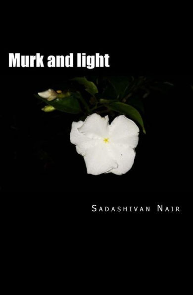 Murk And Light: Deep Poems Of Both Sides Of Life