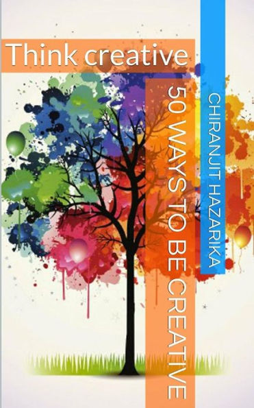 50 Ways To Be Creative