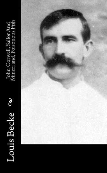 John Corwell, Sailor And Miner; And, Poisonous Fish