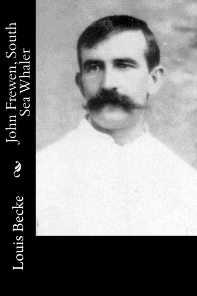 John Frewen, South Sea Whaler - 9781548184667