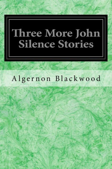 Three More John Silence Stories