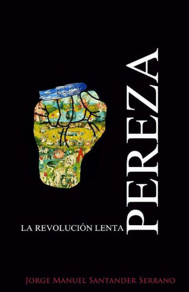 Pereza: La Revolucion Lenta (Spanish Edition)