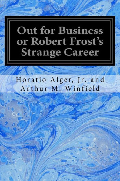 Out For Business Or Robert Frost's Strange Career