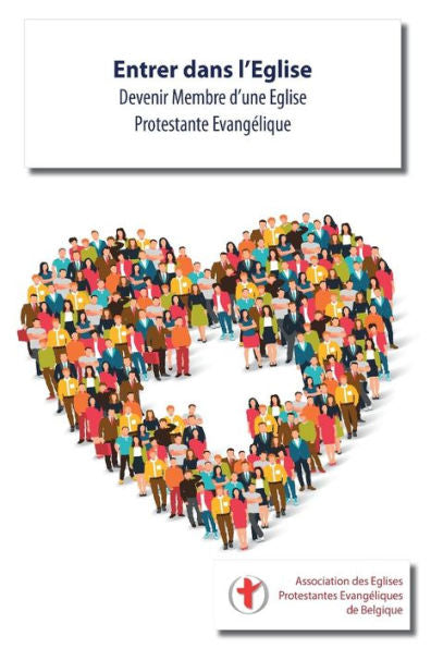 Entrer Dans L'Eglise: Devenir Membre D'Une Eglise Protestante Evangelique (French Edition)