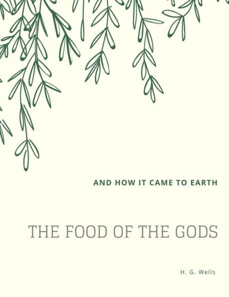The Food Of The Gods: And How It Came To Earth - 9781548207588