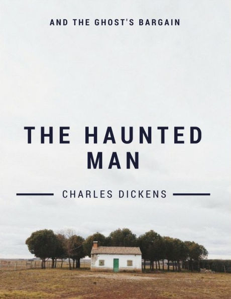 The Haunted Man And The Ghost's Bargain - 9781548207984